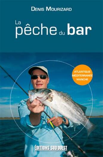 Couverture du livre « La pêche du bar sur les côtes françaises » de Denis Mourizard aux éditions Sud Ouest Editions