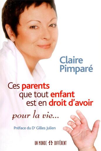 Couverture du livre « Ces parent que tout enfant est en droit d'avoir pour la vie... » de Claire Pimpare aux éditions Un Monde Different