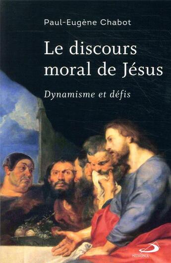 Couverture du livre « Le discours moral de Jésus ; dynamisme et défis » de Paul-Eugene Chabot aux éditions Mediaspaul