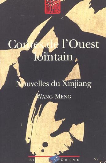 Couverture du livre « Contes De L'Ouest Lointain ; Oh Mohammed Ahmed ; Le Genie Du Vin ; La Petite Maison De Pise » de Meng Wang aux éditions Bleu De Chine