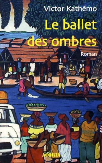 Couverture du livre « Ballet des ombres » de Victor Kathemo aux éditions Acoria