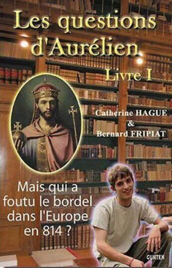 Couverture du livre « Les questions d'Aurélien Tome 1 » de Bernard Fripiat aux éditions Gunten