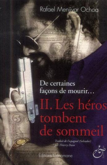 Couverture du livre « De certaines façons de mourir Tome 2 ; les héros tombent de sommeil » de Rafael Menjivar Ochoa aux éditions Cenomane