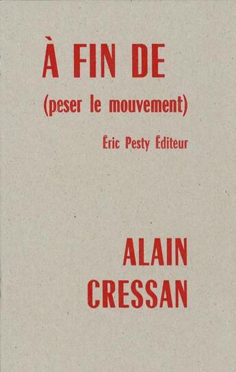 Couverture du livre « À fin de (peser le mouvement) » de Alain Cressan aux éditions Eric Pesty