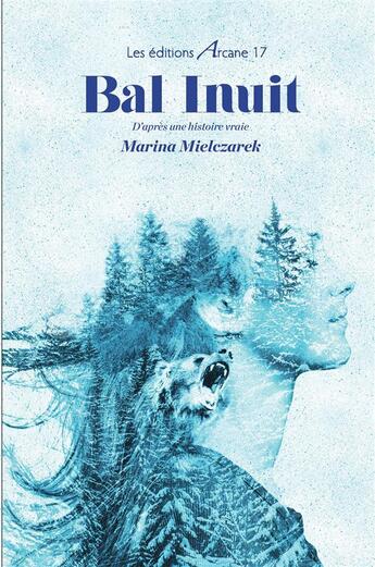 Couverture du livre « Bal inuit » de Mielczarek Marina aux éditions Arcane 17