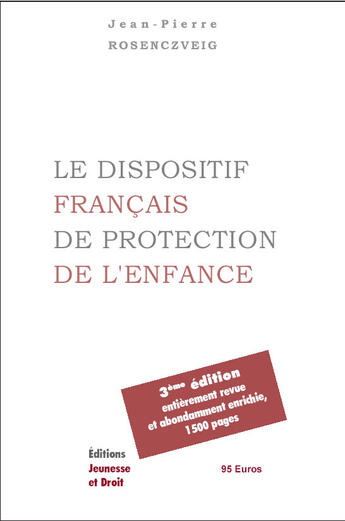 Couverture du livre « Le dispositif francais de protection de l'enfance (3e édition) » de Jean-Pierre Rosenczveig aux éditions Jeunesse Et Droit