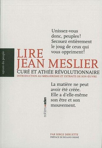 Couverture du livre « Lire Jean Meslier, curé et athée révolutionnaire : Introduction au mesliérisme et extraits » de Serge Deruette aux éditions Aden Belgique