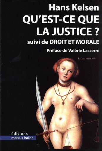 Couverture du livre « Qu'est-ce que la justice ? droit et morale » de Hans Kelsen aux éditions Markus Haller