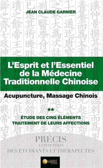 Couverture du livre « L'esprit et l'essentiel de la médecine chinoise t.2 ; les thérapeutiques » de Jean-Claude Garnier aux éditions Ambre