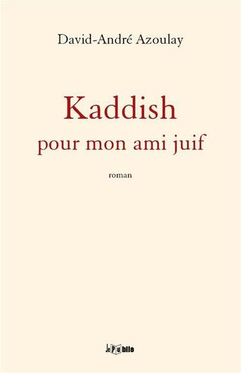 Couverture du livre « Kaddish pour mon ami juif » de David-Andre Azoulay aux éditions Jepublie