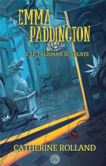 Couverture du livre « Emma Paddington (tome 3) : Le talisman écarlate » de Rolland Catherine aux éditions Books On Demand