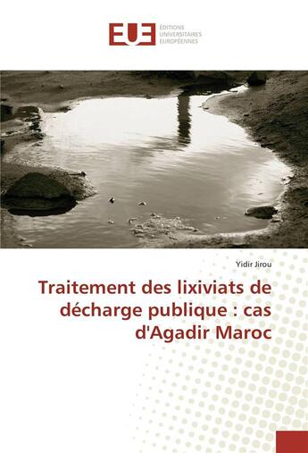 Couverture du livre « Traitement des lixiviats de decharge publique : cas d'agadir maroc » de Jirou Yidir aux éditions Editions Universitaires Europeennes