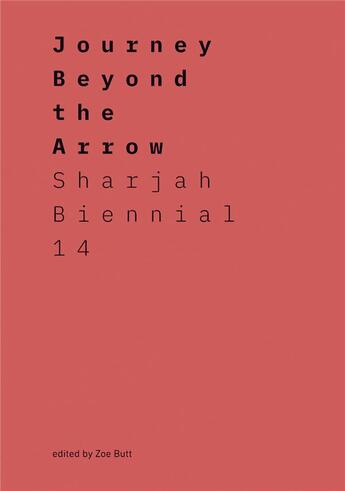 Couverture du livre « Journey beyond the arrow sharjah biennial 14: leaving the echo chamber » de Butt Zoe aux éditions Prestel