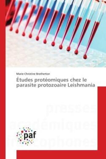 Couverture du livre « Etudes proteomiques chez le parasite protozoaire leishmania » de Brotherton M-C. aux éditions Presses Academiques Francophones