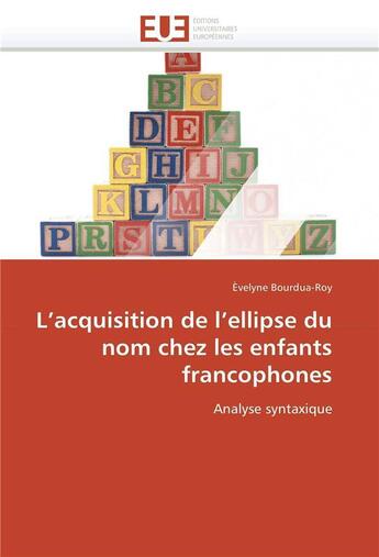 Couverture du livre « L'acquisition de l'ellipse du nom chez les enfants francophones » de Evelyne Bourdua-Roy aux éditions Editions Universitaires Europeennes