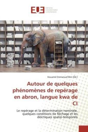 Couverture du livre « Autour de quelques phenomenes de reperage en abron, langue kwa de ci - le reperage et la determinati » de Emmanuel Bini Kouame aux éditions Editions Universitaires Europeennes