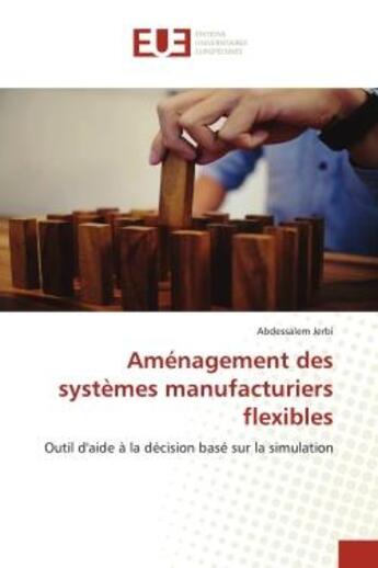 Couverture du livre « Amenagement des systemes manufacturiers flexibles - outil d'aide a la decision base sur la simulatio » de Jerbi Abdessalem aux éditions Editions Universitaires Europeennes