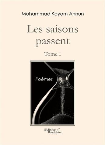 Couverture du livre « Les saisons passent t.1 » de Mohammad Kayam Annun aux éditions Baudelaire