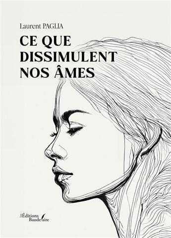 Couverture du livre « Ce que dissimulent nos âmes » de Laurent Paglia aux éditions Baudelaire