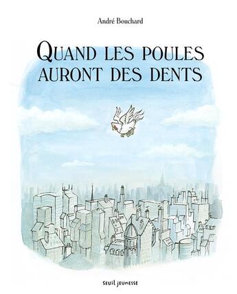 Couverture du livre « Quand les poules auront des dents » de Andre Bouchard aux éditions Seuil Jeunesse