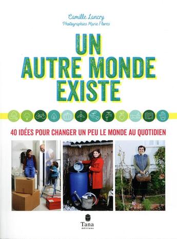 Couverture du livre « Un autre monde existe » de Camille Lancry et Marie Flores aux éditions Tana