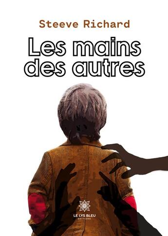 Couverture du livre « Les mains des autres » de Richard Steeve aux éditions Le Lys Bleu