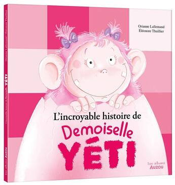 Couverture du livre « L'incroyable histoire de Demoiselle Yéti » de Orianne Lallemand aux éditions Auzou