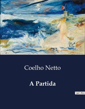 Couverture du livre « A Partida » de Coelho Netto aux éditions Culturea