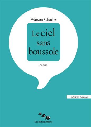 Couverture du livre « Le ciel sans boussole » de Charles Watson aux éditions Editions Moires