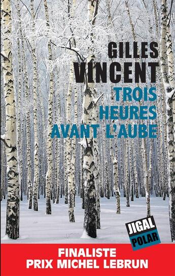 Couverture du livre « Trois heures avant l'aube » de Gilles Vincent aux éditions Jigal