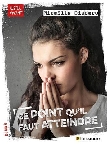 Couverture du livre « Ce point qu'il faut atteindre » de Mireille Disdero aux éditions Le Muscadier