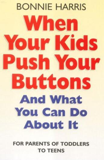 Couverture du livre « When Your Kids Push Your Buttons » de Harris Bonnie aux éditions Little Brown Book Group Digital