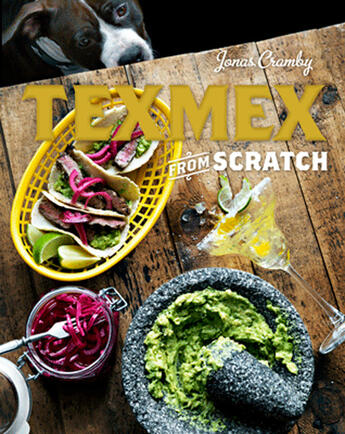 Couverture du livre « Tex-Mex From Scratch » de Cram Jonas aux éditions Pavilion Books Company Limited