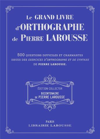 Couverture du livre « Le grand livre des exercices d'orthographe de Pierre Larousse » de  aux éditions Larousse