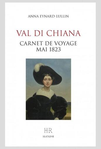 Couverture du livre « Val di chiana : Carnets de voyages mai 1823 » de Anna Eynard-Lullin aux éditions Slatkine