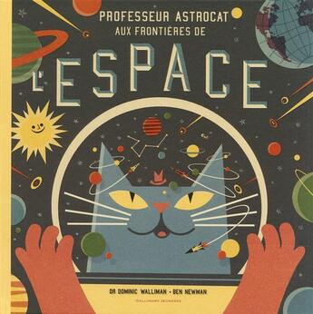 Couverture du livre « Professeur Astrocat ; aux frontières de l'espace » de Ben Newman et Dominic Walliman aux éditions Gallimard-jeunesse