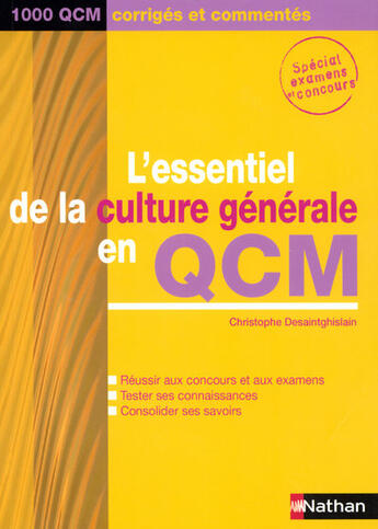 Couverture du livre « L'essentiel de la culture générale en qcm ; 1000 qcm corrigés et commentés » de Desaintghislain C. aux éditions Nathan