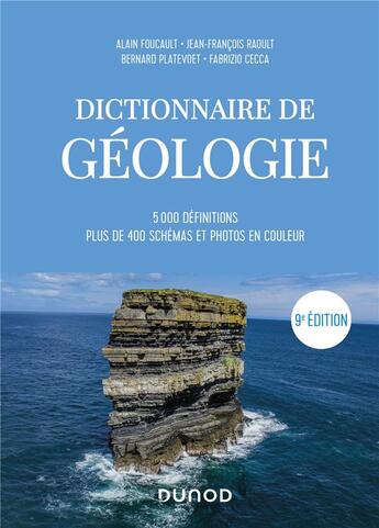 Couverture du livre « Dictionnaire de géologie ; 5000 définitions ; plus de 400 schémas et photos en couleur (9e édition) » de Jean-Francois Raoult et Bernard Platevoet et Alain Foucault et Fabrizio Cecca aux éditions Dunod