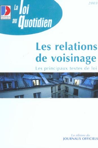 Couverture du livre « Les relations de voisinage ; les principaux textes de loi » de  aux éditions Documentation Francaise