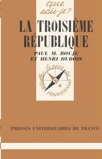 Couverture du livre « La troisième république » de Henri Dubois et Paul M. Bouju aux éditions Que Sais-je ?