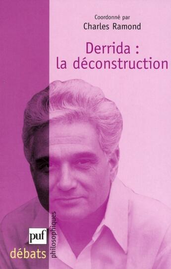 Couverture du livre « Derrida : la déconstruction (2e édition) » de Charles Ramond aux éditions Puf