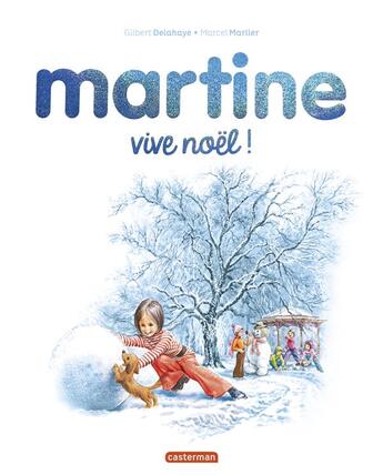 Couverture du livre « Martine : Vive Noël ! » de Marcel Marlier et Gilbert Delahaye aux éditions Casterman