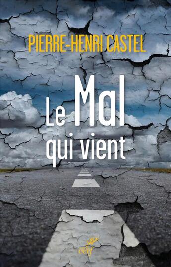 Couverture du livre « Le mal qui vient » de Pierre-Henri Castel aux éditions Cerf