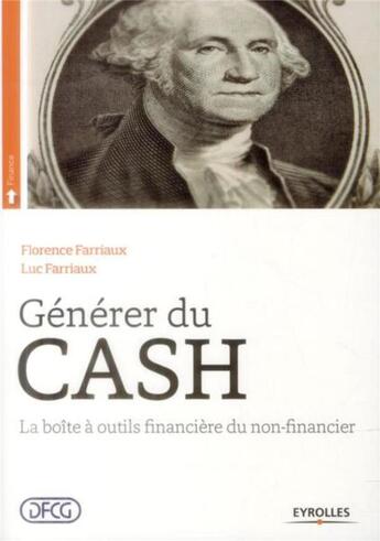 Couverture du livre « Générer du cash ; la boîte à outils financière du non-financier » de Florence Farriaux et Luc Farriaux aux éditions Eyrolles