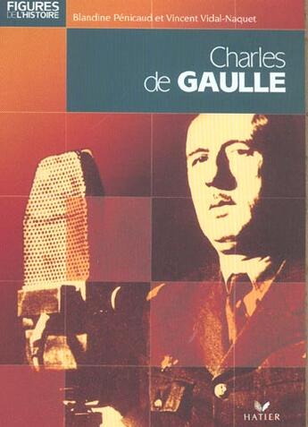 Couverture du livre « Charles De Gaulle » de Blandine Penicaud et Vincent Vidal-Naquet aux éditions Hatier