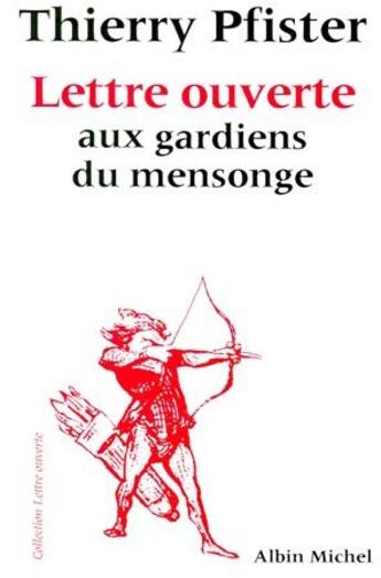 Couverture du livre « Lettre ouverte aux gardiens du mensonge » de Thierry Pfister aux éditions Albin Michel