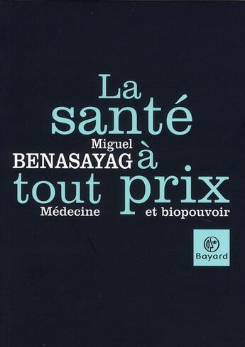 Couverture du livre « La santé à tout prix » de Benasayag M aux éditions Bayard