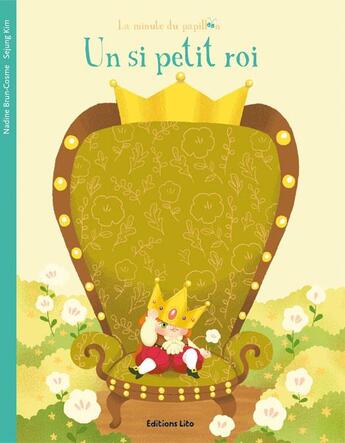 Couverture du livre « Un si petit roi » de Brun Cosme Nadine et Sejung Kim aux éditions Lito