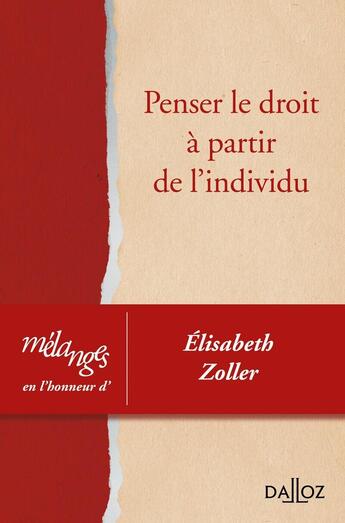 Couverture du livre « Mélanges en l'honneur d'Elisabeth Zoller ; penser le droit à partir de l'individu » de  aux éditions Dalloz