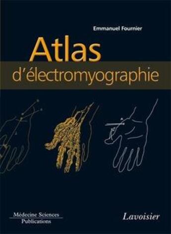 Couverture du livre « Atlas d'électromyographie » de Fournier aux éditions Lavoisier Medecine Sciences